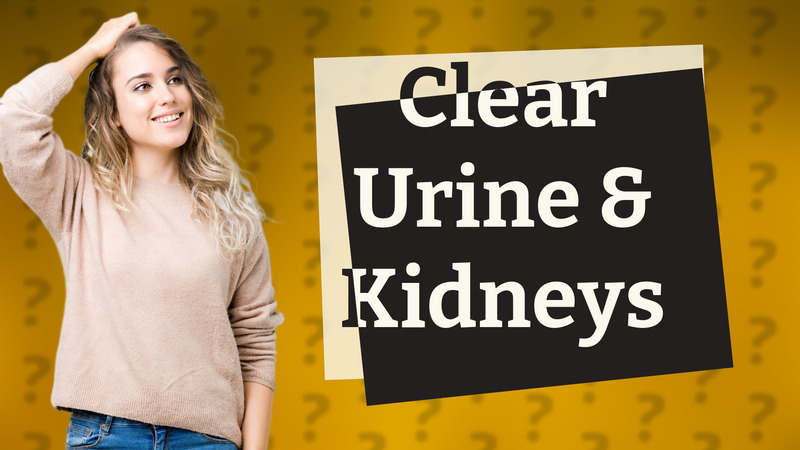 Clear Urine & Kidneys