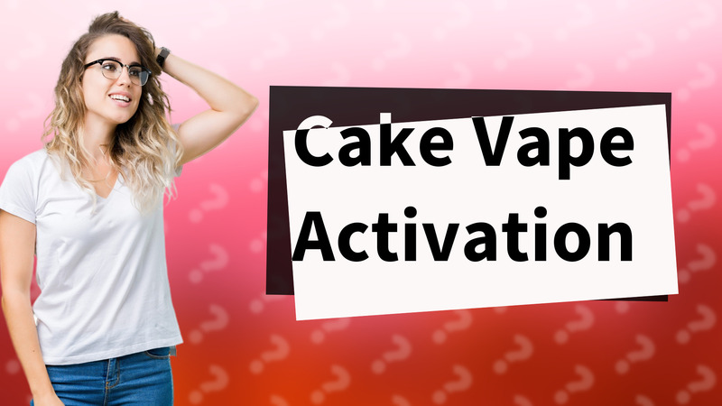 Cake Vape Activation