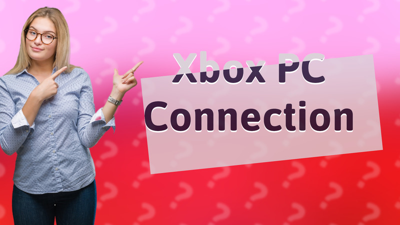 Xbox PC Connection