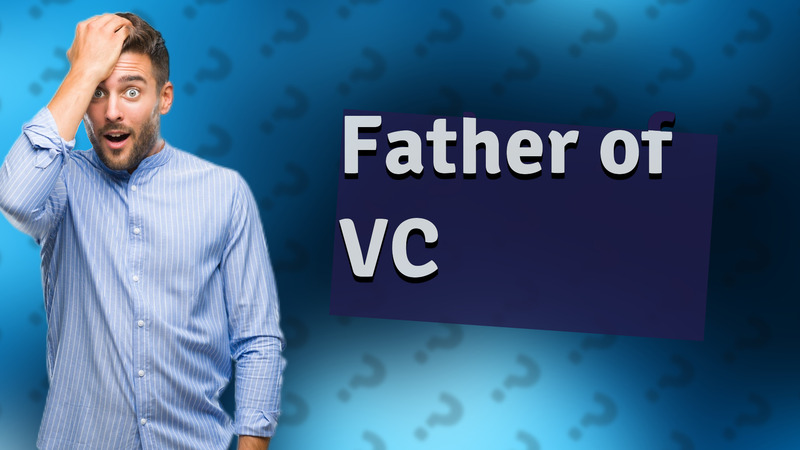 Father of VC