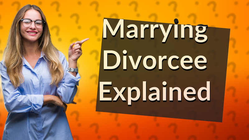 Marrying Divorcee Explained