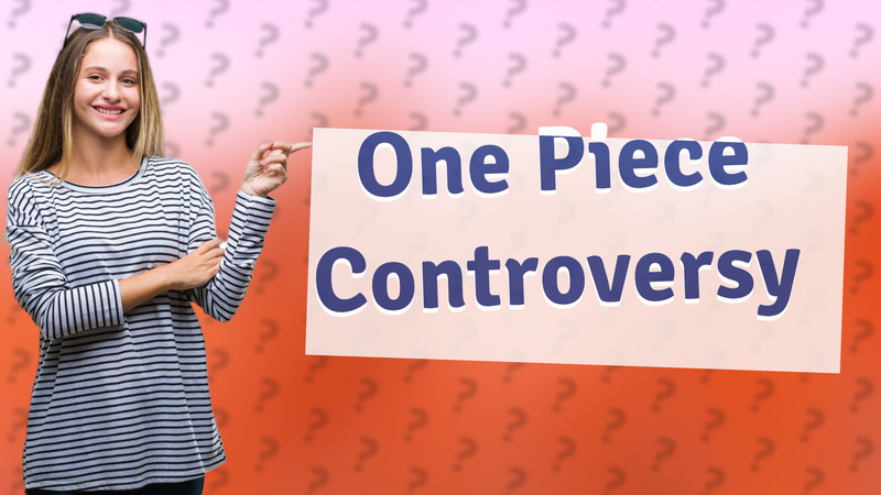 One Piece Controversy