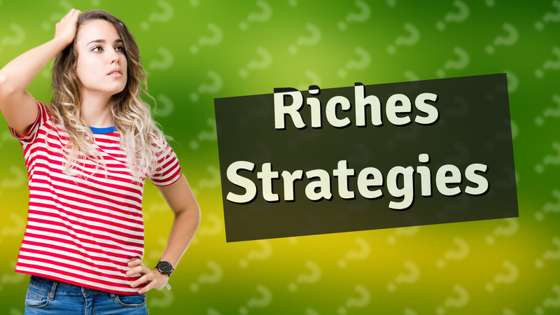 Riches Strategies
