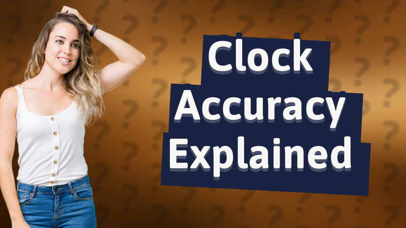 Clock Accuracy Explained