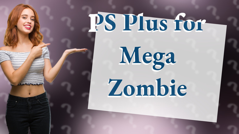PS Plus for Mega Zombie