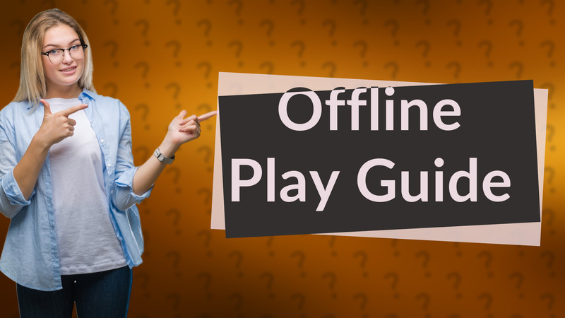 Offline Play Guide