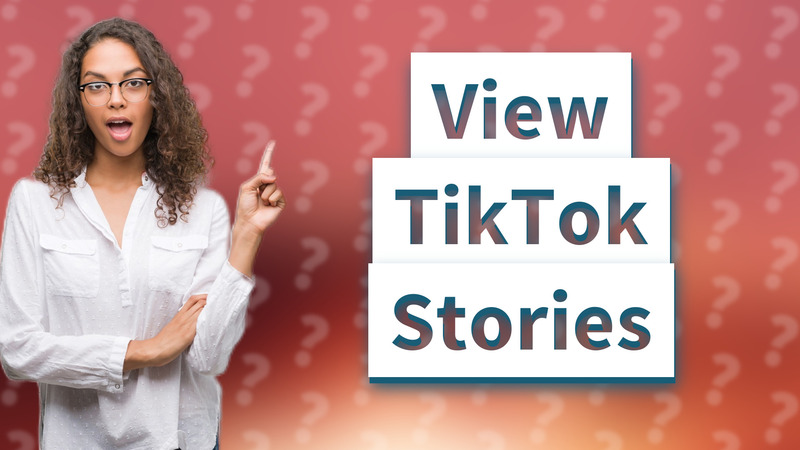 View TikTok Stories