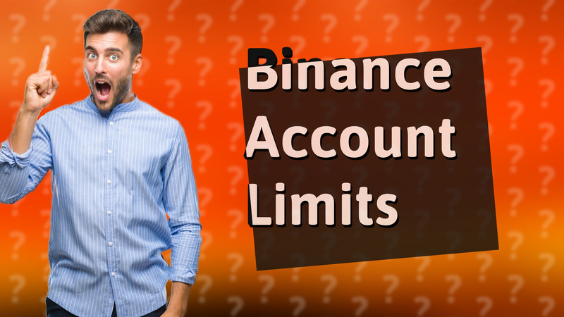 Binance Account Limits