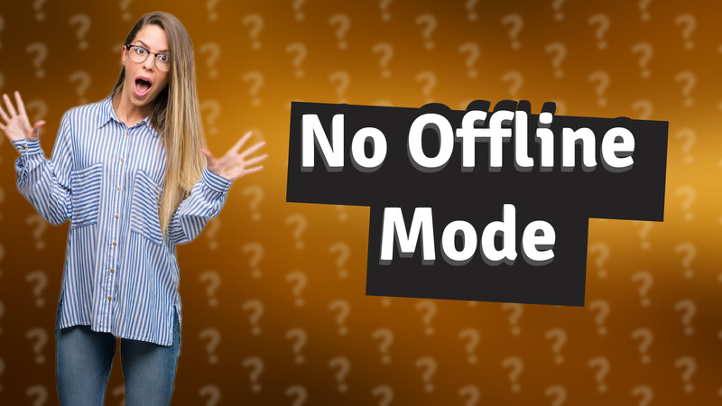 No Offline Mode
