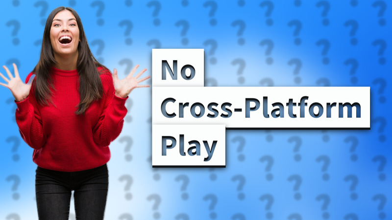 No Cross-Platform Play