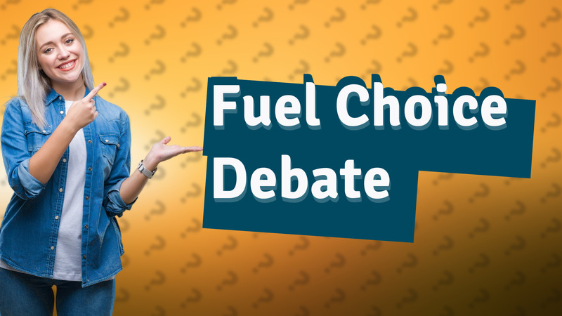 Fuel Choice Debate