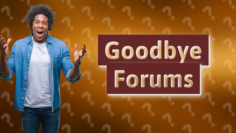 Goodbye Forums