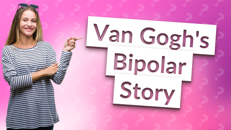 Van Gogh's Bipolar Story