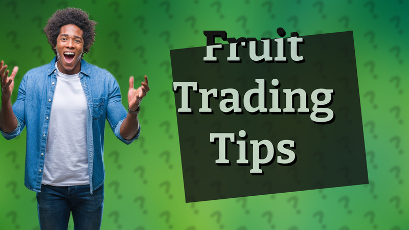 Fruit Trading Tips