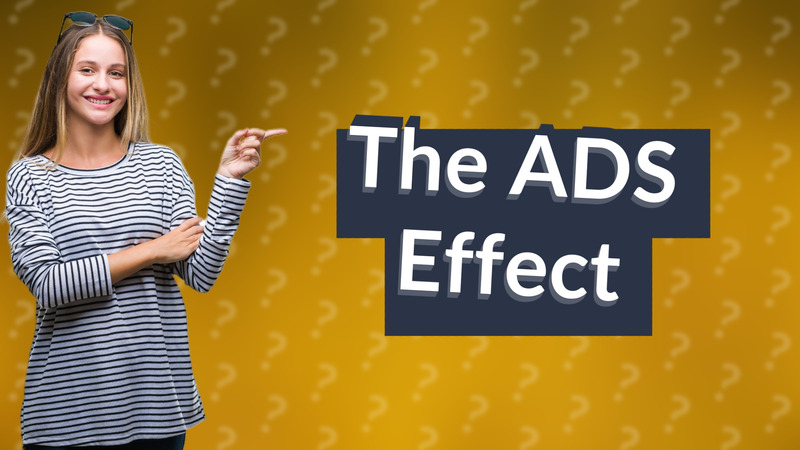 The ADS Effect