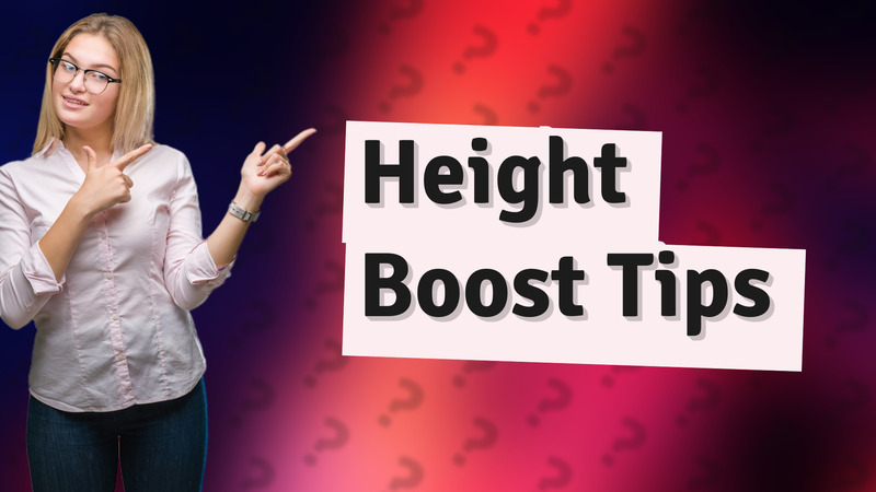 Height Boost Tips