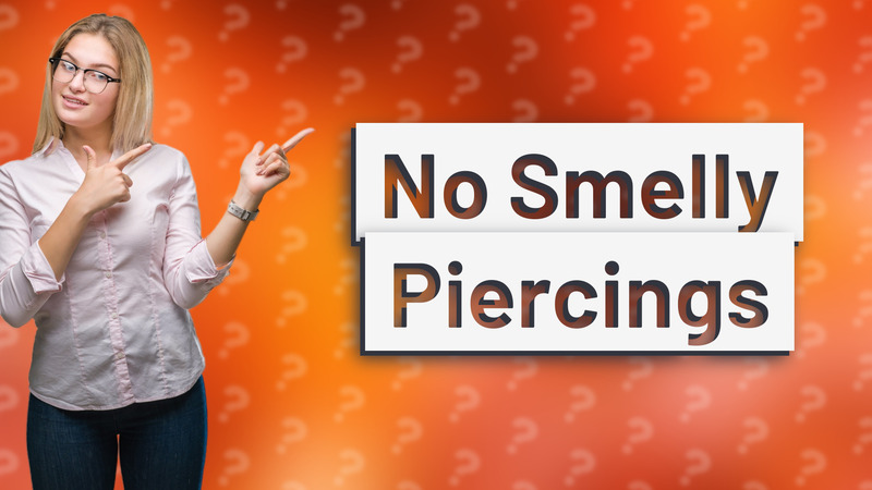 No Smelly Piercings