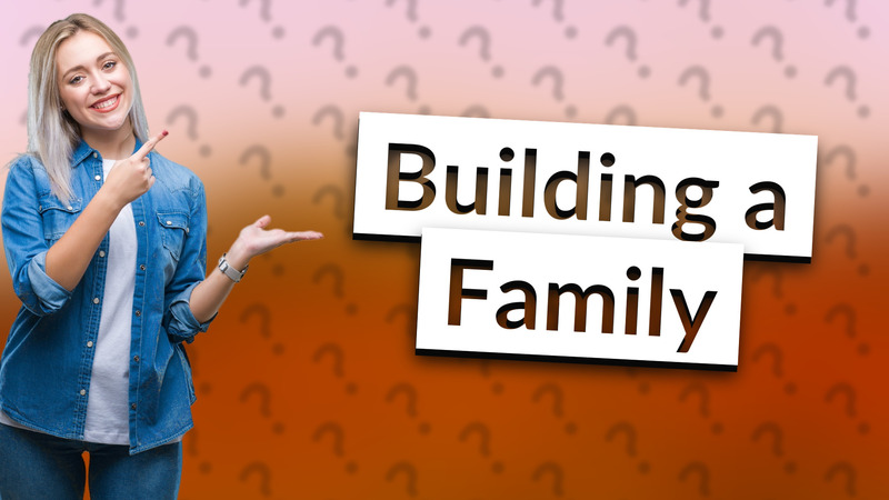 Building a Family