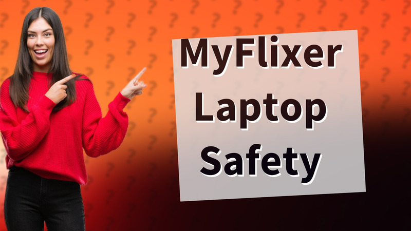 MyFlixer Laptop Safety