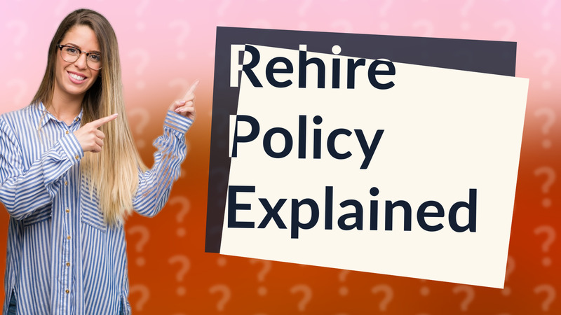 Rehire Policy Explained
