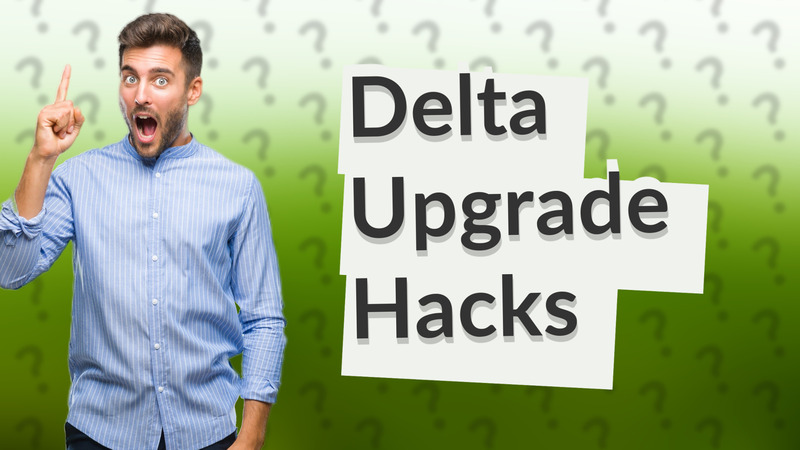 Delta Upgrade Hacks