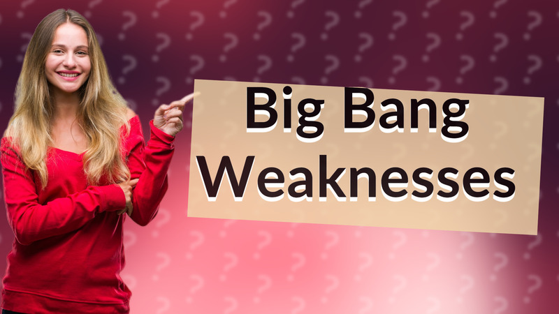 Big Bang Weaknesses
