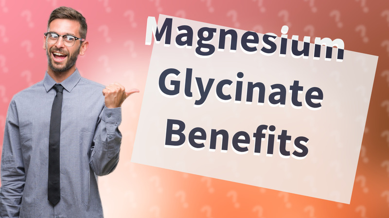 Magnesium Glycinate Benefits