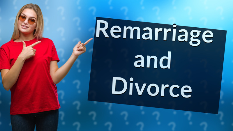 Remarriage and Divorce