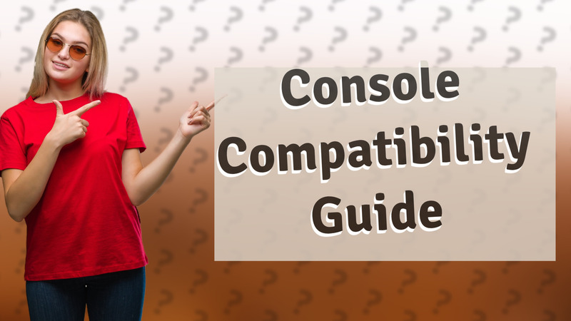 Console Compatibility Guide