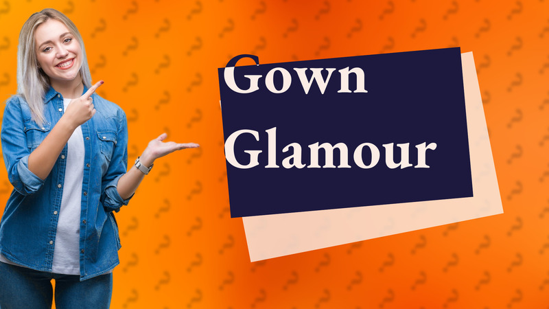 Gown Glamour