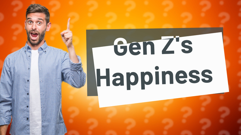 Gen Z's Happiness
