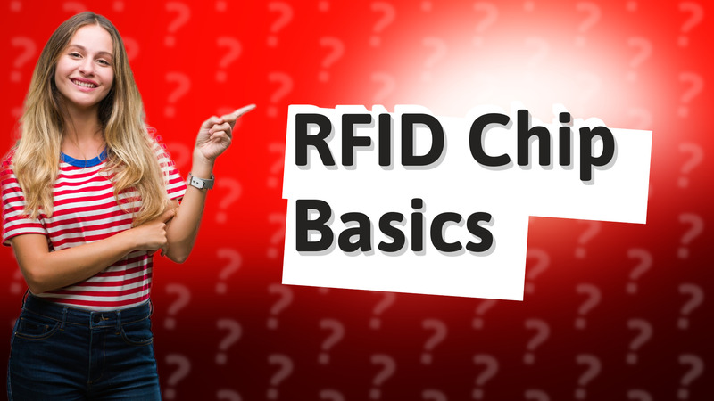 RFID Chip Basics