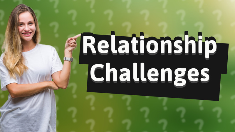 Relationship Challenges