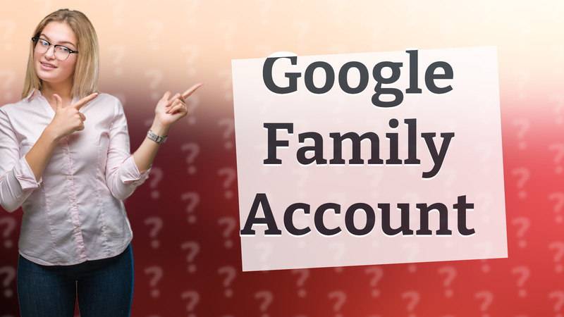 Google Family Account
