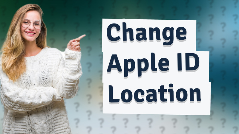 Change Apple ID Location