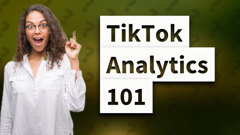 TikTok Analytics 101