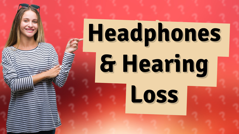 Headphones & Hearing Loss