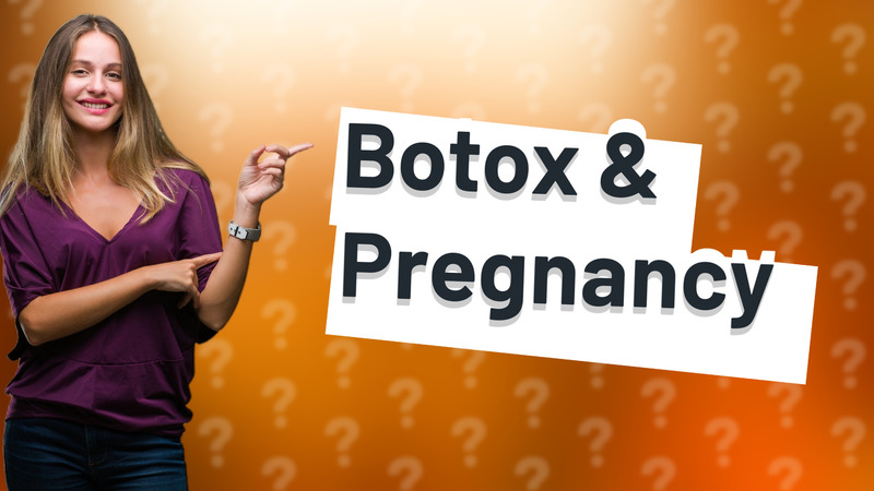 Botox & Pregnancy