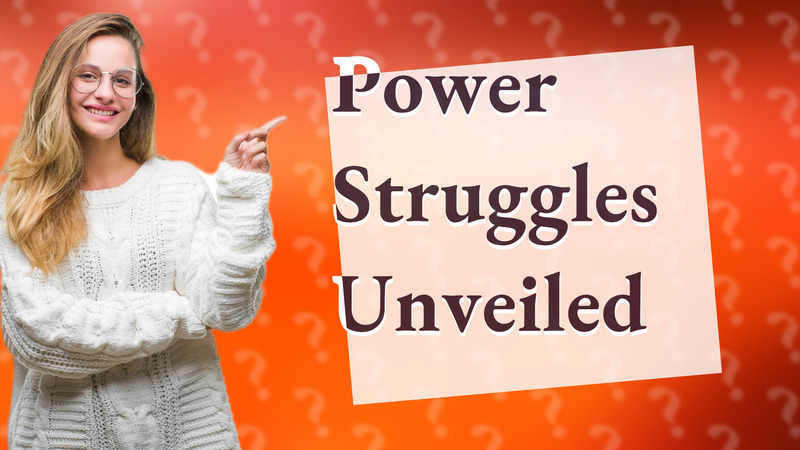Power Struggles Unveiled