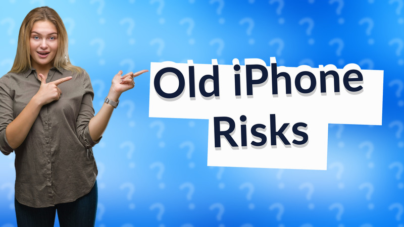 Old iPhone Risks
