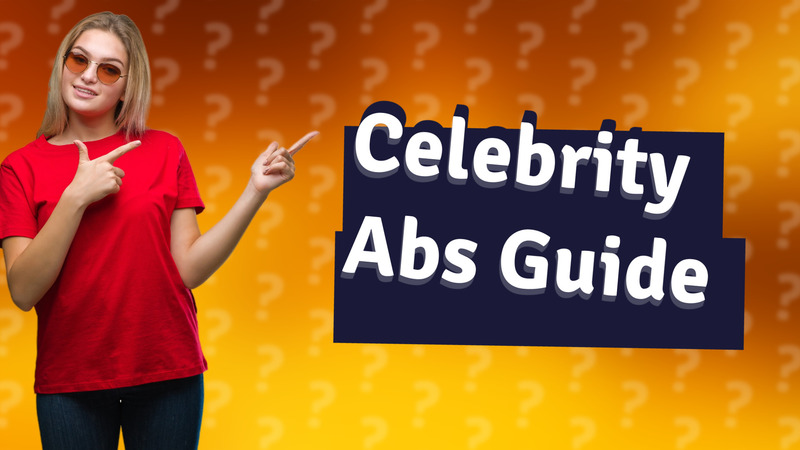 Celebrity Abs Guide