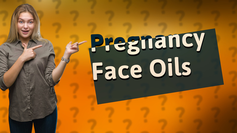 Pregnancy Face Oils