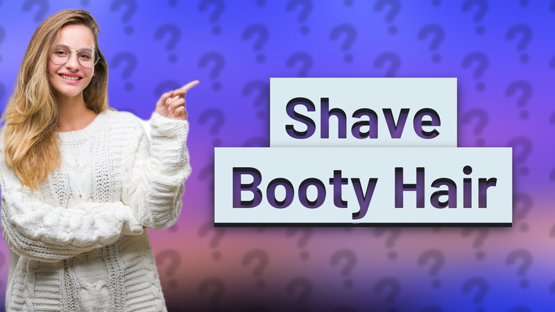 Shave Booty Hair