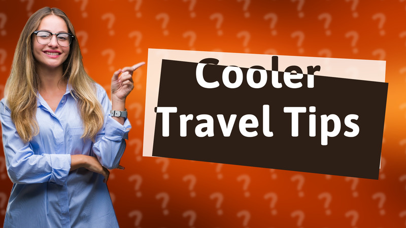 Cooler Travel Tips