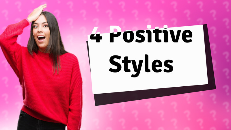 4 Positive Styles