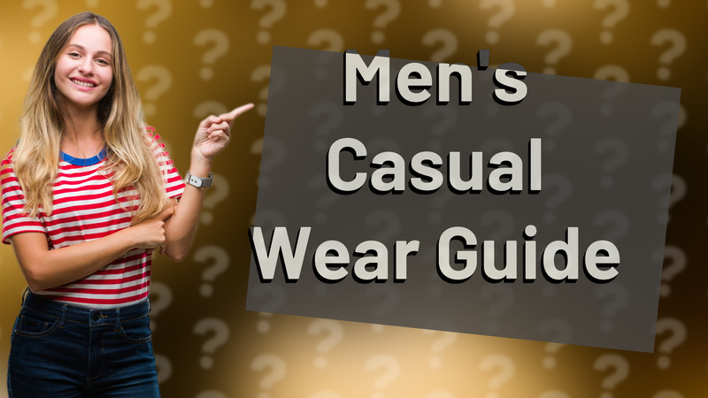 Men's Casual Wear Guide