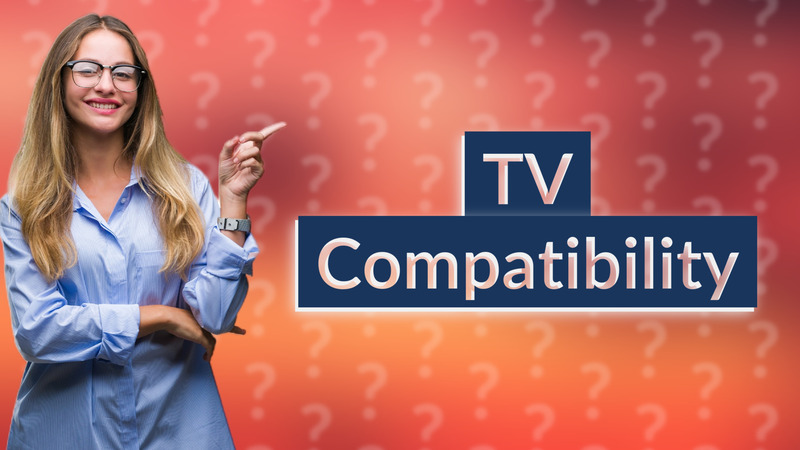TV Compatibility
