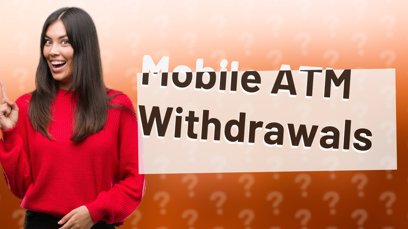 Mobile ATM Withdrawals