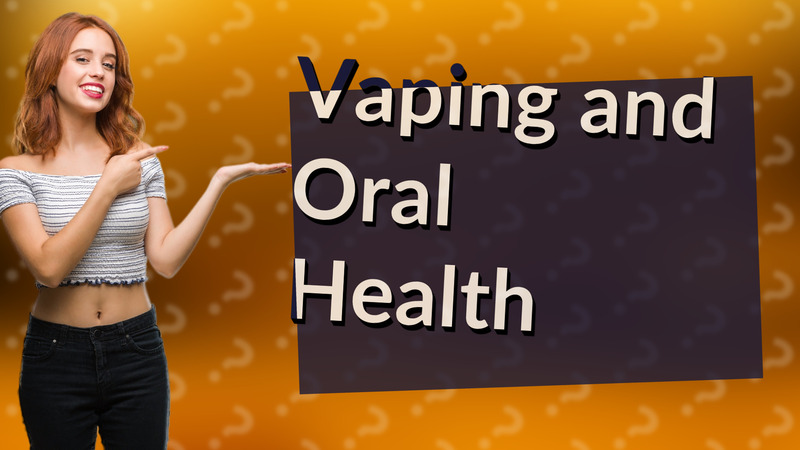 Vaping and Oral Health