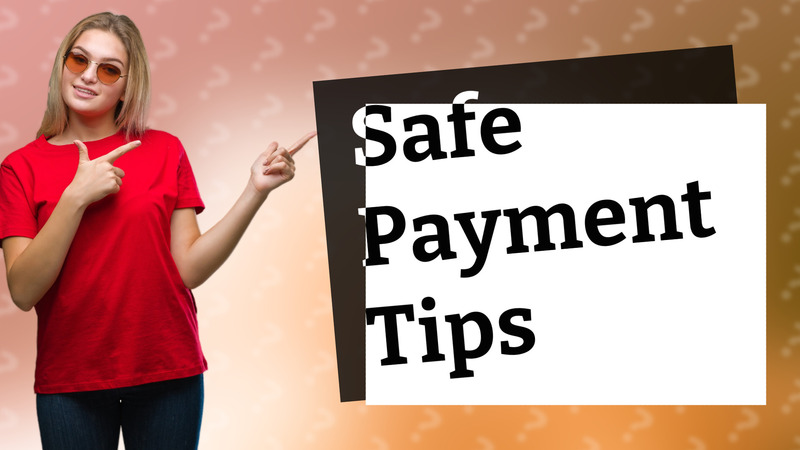 Safe Payment Tips